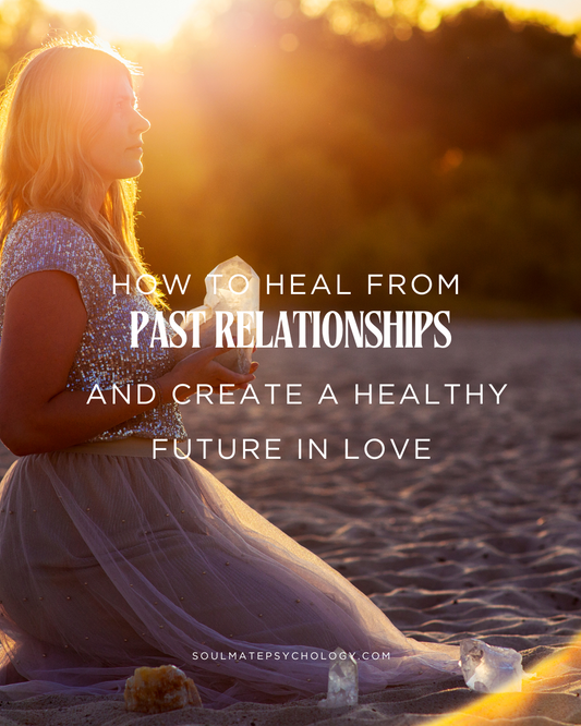 How to Heal from Past Relationships and Create a Healthy Future in Love
